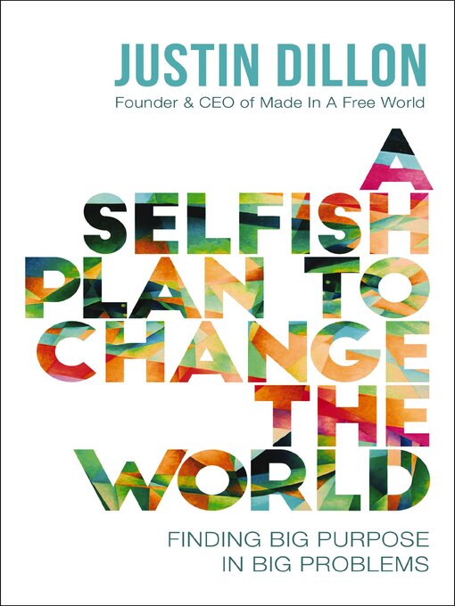 Title details for A Selfish Plan to Change the World by Justin Dillon - Wait list